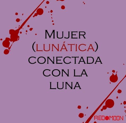 Conexión de la mujer con la luna - ciclo menstrual y energía femenina - Red Moon